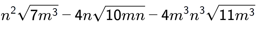 A LaTex expression showing {n} to the power of 2 square root of 7{m to the power of 3 } - 4nsquare root of 10mn - 4{m} to the power of 3 {n} to the power of 3 square root of 11{m to the power of 3 }