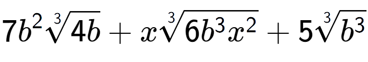 A LaTex expression showing 7{b} to the power of 2 3-th root of 4b + x3-th root of 6{b to the power of 3 {x} to the power of 2 } + 53-th root of {b to the power of 3 }