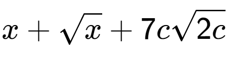 A LaTex expression showing x + square root of x + 7csquare root of 2c