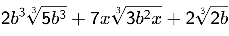 A LaTex expression showing 2{b} to the power of 3 3-th root of 5{b to the power of 3 } + 7x3-th root of 3{b to the power of 2 x} + 23-th root of 2b