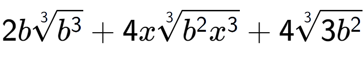 A LaTex expression showing 2b3-th root of {b to the power of 3 } + 4x3-th root of {b to the power of 2 {x} to the power of 3 } + 43-th root of 3{b to the power of 2 }