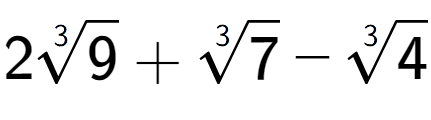 A LaTex expression showing 23-th root of 9 + 3-th root of 7 - 3-th root of 4