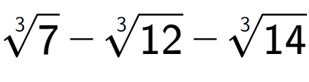 A LaTex expression showing 3-th root of 7 - 3-th root of 12 - 3-th root of 14