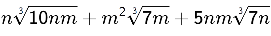 A LaTex expression showing n3-th root of 10nm + {m} to the power of 2 3-th root of 7m + 5nm3-th root of 7n