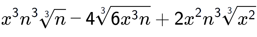 A LaTex expression showing {x} to the power of 3 {n} to the power of 3 3-th root of n - 43-th root of 6{x to the power of 3 n} + 2{x} to the power of 2 {n} to the power of 3 3-th root of {x to the power of 2 }