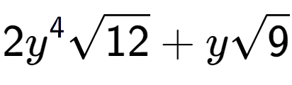 A LaTex expression showing 2{y} to the power of 4 square root of 12 + ysquare root of 9