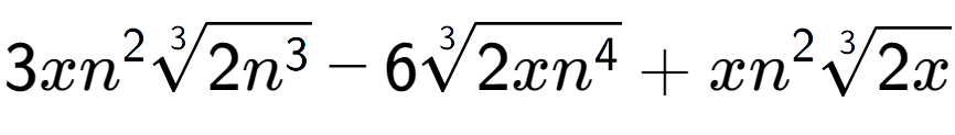 A LaTex expression showing 3x{n} to the power of 2 3-th root of 2{n to the power of 3 } - 63-th root of 2x{n to the power of 4 } + x{n} to the power of 2 3-th root of 2x