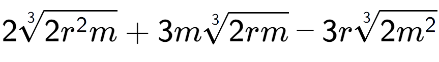 A LaTex expression showing 23-th root of 2{r to the power of 2 m} + 3m3-th root of 2rm - 3r3-th root of 2{m to the power of 2 }