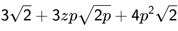 A LaTex expression showing 3square root of 2 + 3zpsquare root of 2p + 4{p} to the power of 2 square root of 2