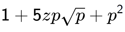 A LaTex expression showing 1 + 5zpsquare root of p + {p} to the power of 2