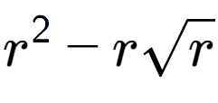 A LaTex expression showing {r} to the power of 2 - rsquare root of r