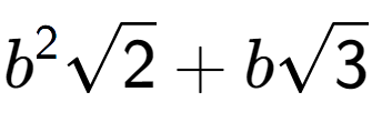 A LaTex expression showing {b} to the power of 2 square root of 2 + bsquare root of 3