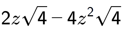 A LaTex expression showing 2zsquare root of 4 - 4{z} to the power of 2 square root of 4