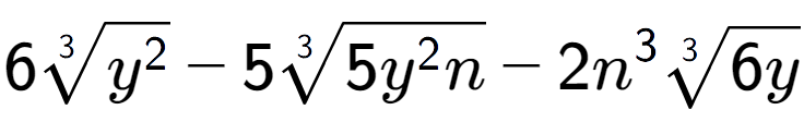 A LaTex expression showing 63-th root of {y to the power of 2 } - 53-th root of 5{y to the power of 2 n} - 2{n} to the power of 3 3-th root of 6y