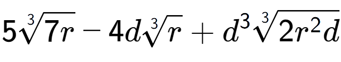 A LaTex expression showing 53-th root of 7r - 4d3-th root of r + {d} to the power of 3 3-th root of 2{r to the power of 2 d}