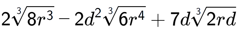 A LaTex expression showing 23-th root of 8{r to the power of 3 } - 2{d} to the power of 2 3-th root of 6{r to the power of 4 } + 7d3-th root of 2rd