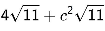 A LaTex expression showing 4square root of 11 + {c} to the power of 2 square root of 11