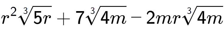 A LaTex expression showing {r} to the power of 2 3-th root of 5r + 73-th root of 4m - 2mr3-th root of 4m