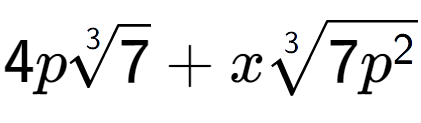 A LaTex expression showing 4p3-th root of 7 + x3-th root of 7{p to the power of 2 }