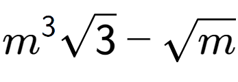 A LaTex expression showing {m} to the power of 3 square root of 3 - square root of m