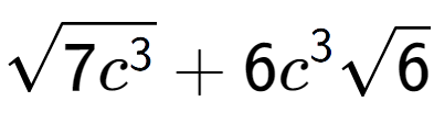 A LaTex expression showing square root of 7{c to the power of 3 } + 6{c} to the power of 3 square root of 6