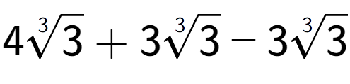 A LaTex expression showing 43-th root of 3 + 33-th root of 3 - 33-th root of 3