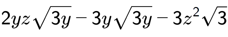 A LaTex expression showing 2yzsquare root of 3y - 3ysquare root of 3y - 3{z} to the power of 2 square root of 3