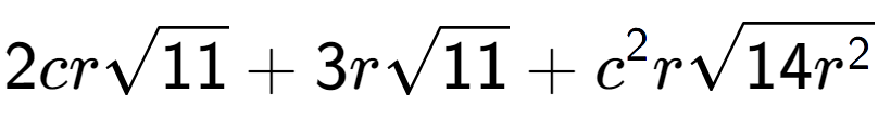 A LaTex expression showing 2crsquare root of 11 + 3rsquare root of 11 + {c} to the power of 2 rsquare root of 14{r to the power of 2 }