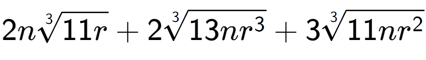 A LaTex expression showing 2n3-th root of 11r + 23-th root of 13n{r to the power of 3 } + 33-th root of 11n{r to the power of 2 }