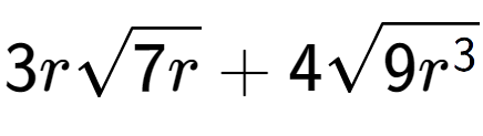 A LaTex expression showing 3rsquare root of 7r + 4square root of 9{r to the power of 3 }