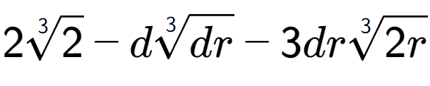 A LaTex expression showing 23-th root of 2 - d3-th root of dr - 3dr3-th root of 2r