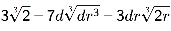 A LaTex expression showing 33-th root of 2 - 7d3-th root of d{r to the power of 3 } - 3dr3-th root of 2r