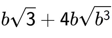 A LaTex expression showing bsquare root of 3 + 4bsquare root of {b to the power of 3 }