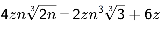 A LaTex expression showing 4zn3-th root of 2n - 2z{n} to the power of 3 3-th root of 3 + 6z