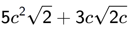 A LaTex expression showing 5{c} to the power of 2 square root of 2 + 3csquare root of 2c