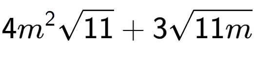 A LaTex expression showing 4{m} to the power of 2 square root of 11 + 3square root of 11m