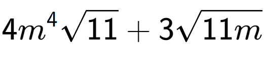 A LaTex expression showing 4{m} to the power of 4 square root of 11 + 3square root of 11m