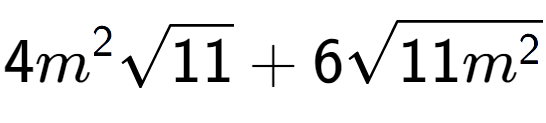 A LaTex expression showing 4{m} to the power of 2 square root of 11 + 6square root of 11{m to the power of 2 }