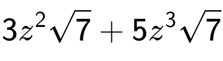 A LaTex expression showing 3{z} to the power of 2 square root of 7 + 5{z} to the power of 3 square root of 7