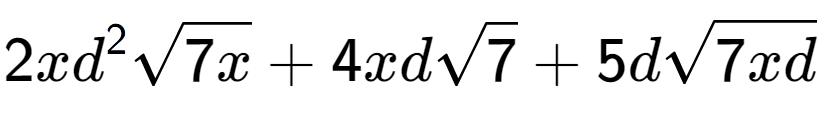 A LaTex expression showing 2x{d} to the power of 2 square root of 7x + 4xdsquare root of 7 + 5dsquare root of 7xd