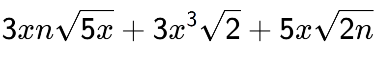 A LaTex expression showing 3xnsquare root of 5x + 3{x} to the power of 3 square root of 2 + 5xsquare root of 2n