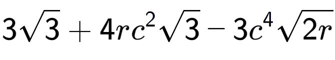 A LaTex expression showing 3square root of 3 + 4r{c} to the power of 2 square root of 3 - 3{c} to the power of 4 square root of 2r