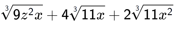 A LaTex expression showing 3-th root of 9{z to the power of 2 x} + 43-th root of 11x + 23-th root of 11{x to the power of 2 }