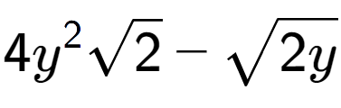 A LaTex expression showing 4{y} to the power of 2 square root of 2 - square root of 2y