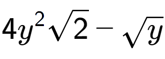 A LaTex expression showing 4{y} to the power of 2 square root of 2 - square root of y