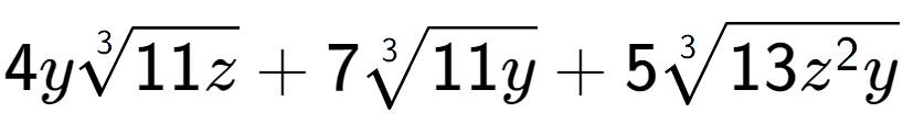 A LaTex expression showing 4y3-th root of 11z + 73-th root of 11y + 53-th root of 13{z to the power of 2 y}