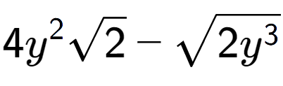 A LaTex expression showing 4{y} to the power of 2 square root of 2 - square root of 2{y to the power of 3 }