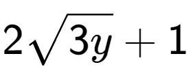 A LaTex expression showing 2square root of 3y + 1