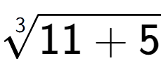 A LaTex expression showing 3-th root of 11 + 5