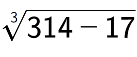 A LaTex expression showing 3-th root of 314 - 17